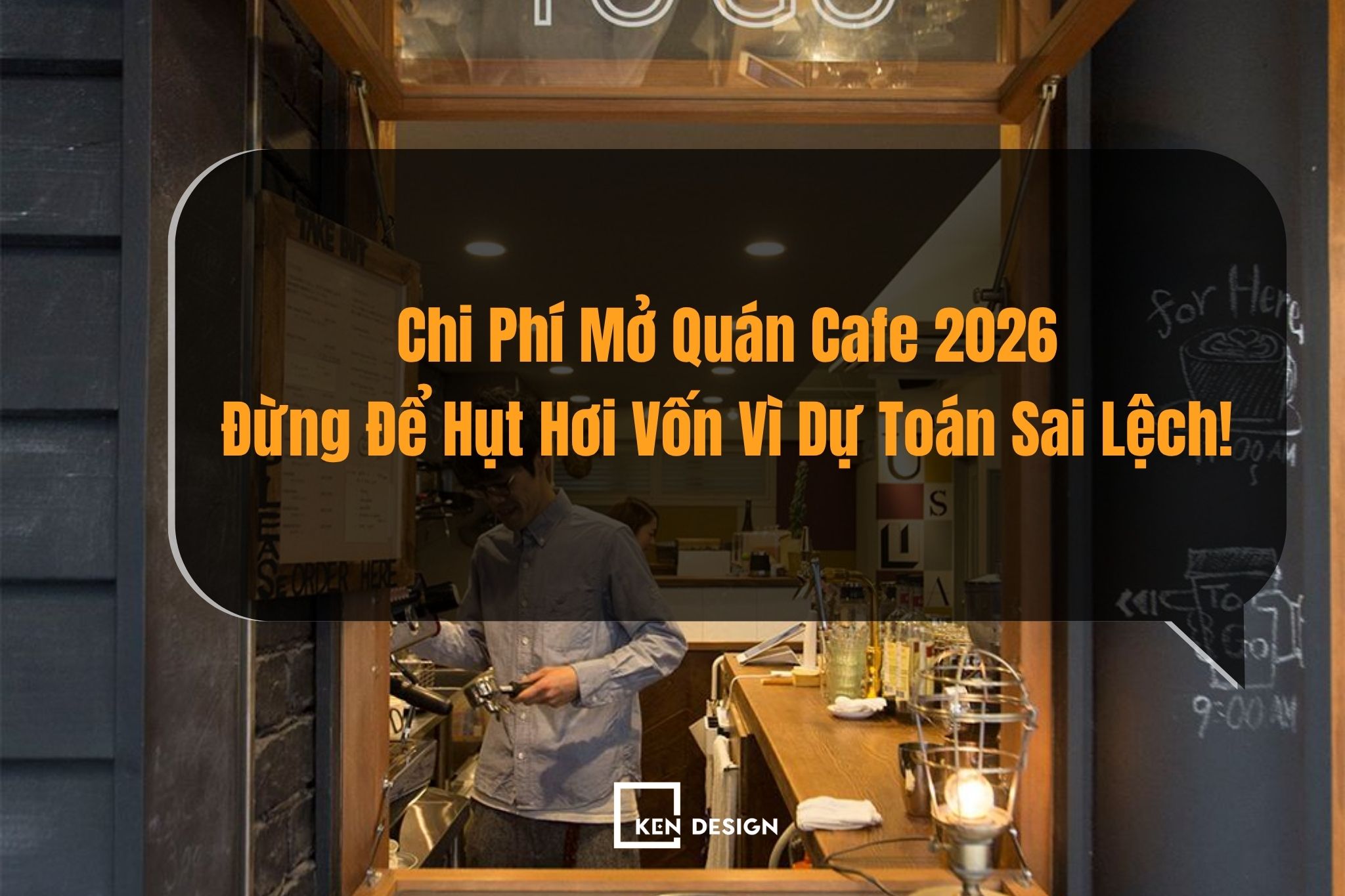 Chi Phí Mở Quán Cafe 2026: Đừng Để Hụt Hơi Vốn Vì Dự Toán Sai Lệch!